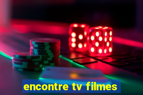 encontre tv filmes